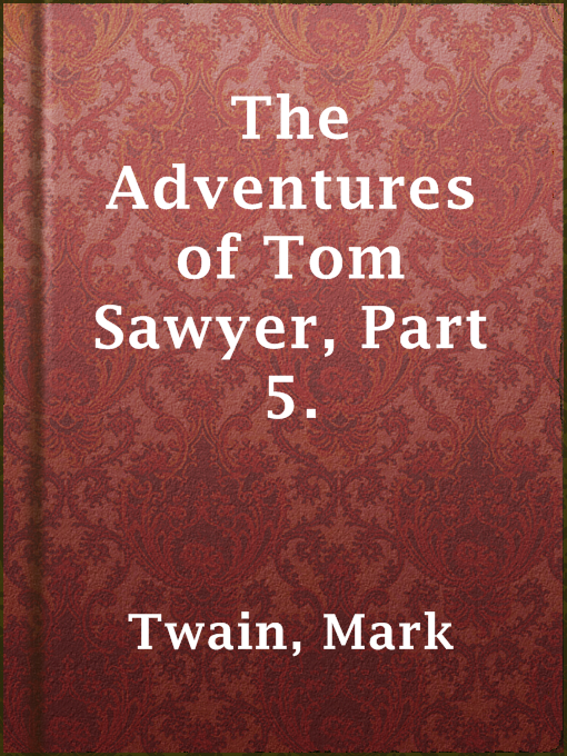 Title details for The Adventures of Tom Sawyer, Part 5. by Mark Twain - Wait list